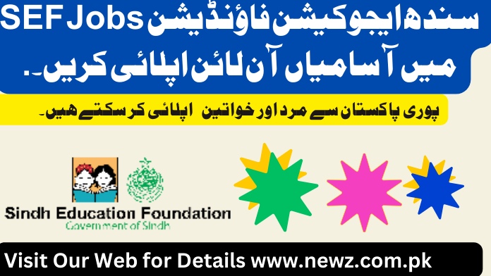 Sef jobs sindh, Sef jobs online apply, SEF teachers salary, Sindh Education Foundation apply online, SEF schools list, Sindh Education Foundation new projects,