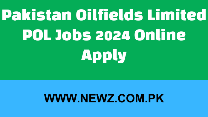 Pakistan Oilfields Limited POL Jobs 2024 Online Apply
