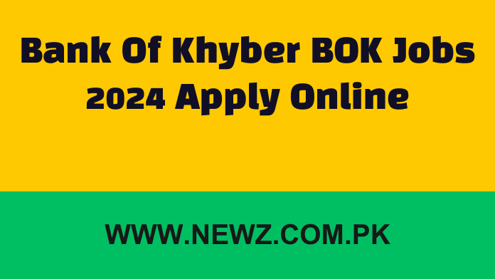 Bank of khyber jobs 2024 apply online last date, Bank of khyber jobs 2024 apply online application form, Bank of khyber jobs 2024 apply online login, Bank of khyber jobs 2024 apply online pakistan, www.bok.com.pk online apply, Batch Trainee Officer Bank of Khyber salary, NTS BOK Jobs, Bank of Khyber is government or private,