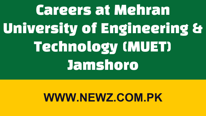 Mehran University of Engineering and Technology Jamshoro Jobs 2024 Careers at Mehran University of Engineering & Technology (MUET) Jamshoro