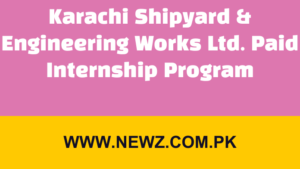 Karachi Shipyard & Engineering Works Ltd. Paid Internship Program