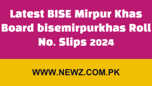 Latest BISE Mirpur Khas Board bisemirpurkhas Roll No. Slips 2024