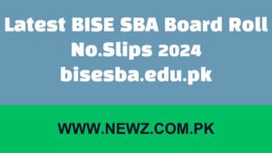 Latest BISE SBA Board Roll No.Slips 2024 bisesba.edu.pk