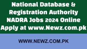 National Database & Registration Authority NADRA Jobs 2024 Online Apply at www.nadra.gov.pk