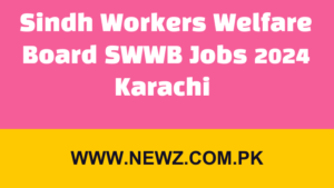 Sindh Workers Welfare Board SWWB Jobs 2024 Karachi