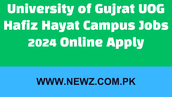 University of Gujrat UOG Hafiz Hayat Campus Jobs 2024 Online Apply University of Gujrat UOG Hafiz Hayat Campus Jobs 2024 Online Apply