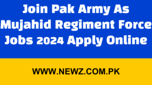 Mujahid regiment jobs 2024 last date, Mujahid regiment jobs 2024 apply online, Mujahid Force official Website, Mujahid Force Jobs 2024 last date, Mujahid regiment jobs 2024 for female, Pak Army Mujahid Force Online apply, Mujahid Force Application Form Download, Pak Army Jobs 2024,