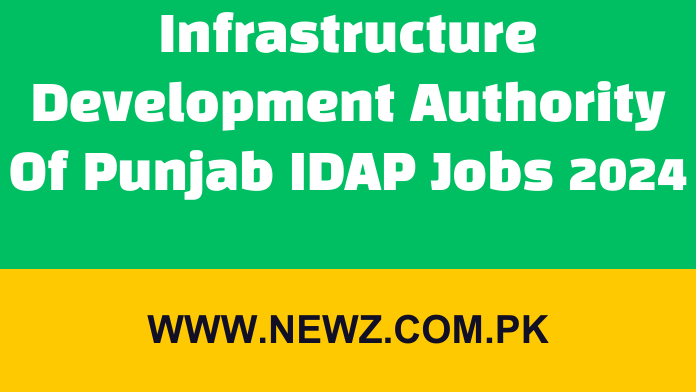 Infrastructure development authority of punjab idap jobs salary, Infrastructure development authority of punjab idap jobs apply online, IDAP Jobs 2024, IDAP salary Structure, IDAP Projects, Infrastructure Development Authority Punjab, IDAP portal, CEO IDAP,