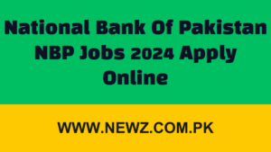 National Bank Of Pakistan NBP Jobs 2024 Apply Online