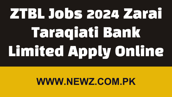 ZTBL Jobs 2024 Zarai Taraqiati Bank Limited Apply Online ZTBL Jobs 2024 online apply, ZTBL Jobs Officer Grade 3, Ztbl jobs 2024 salary, Ztbl jobs 2024 karachi, ZTBL Jobs apply online, Ztbl jobs 2024 for female, www.kssl.ztbl.com.pk jobs, OTS ZTBL Jobs,