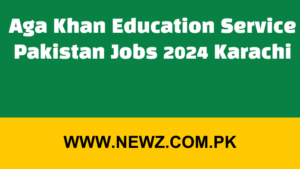 Aga Khan Education Service Pakistan Jobs 2024 Karachi