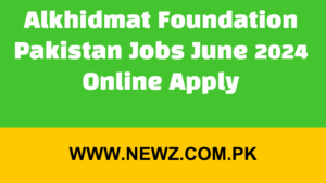 Alkhidmat Foundation Pakistan Jobs June 2024 Online Apply
