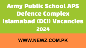 Army Public School APS Defence Complex Islamabad (DCI) Vacancies 2024