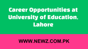 Career Opportunities at University of Education, Lahore