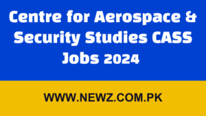 Centre for Aerospace & Security Studies CASS Jobs 2024