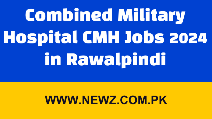 Combined Military Hospital CMH Jobs 2024 in Rawalpindi