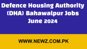 Defence Housing Authority (DHA) Bahawalpur Jobs June 2024