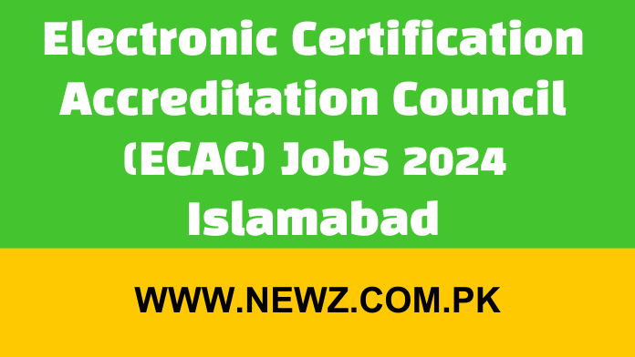 Electronic Certification Accreditation Council (ECAC) Jobs 2024 Islamabad