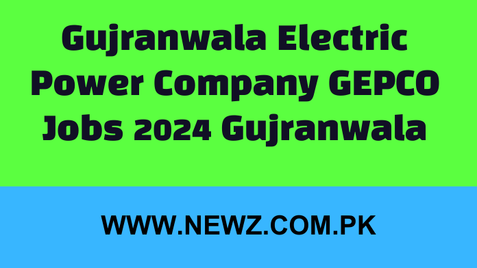 Gujranwala Electric Power Company GEPCO Jobs 2024 Gujranwala