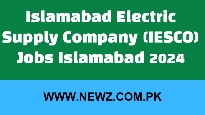 Islamabad Electric Supply Company IESCO Jobs 2024 Islamabad Electric Supply Company (IESCO) Jobs Islamabad 2024