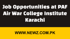 Job Opportunities at PAF Air War College Institute Karachi