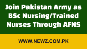 Join Pakistan Army as BSc Nursing/Trained Nurses Through AFNS