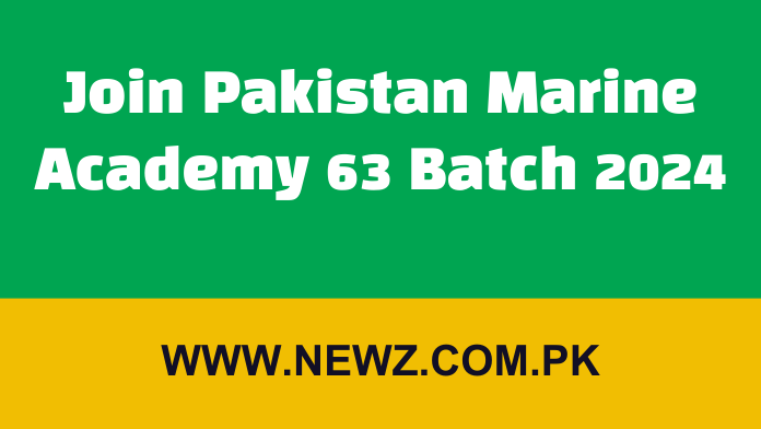 Join Pakistan Marine Academy 63 Batch 2024 Join Pakistan Marine Academy 63 Batch 2024