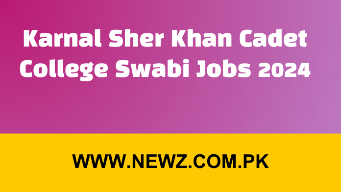 Karnal Sher Khan Cadet College Swabi Jobs 2024