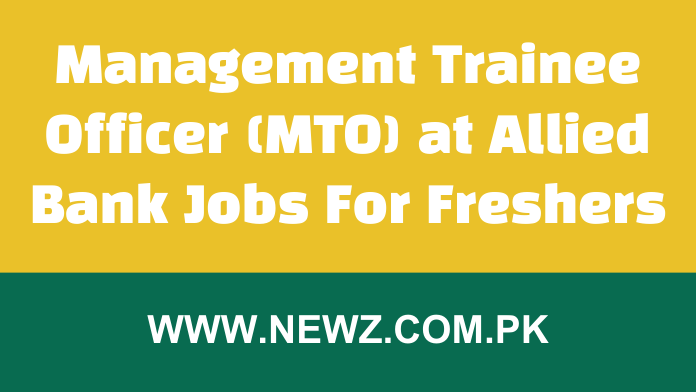Management Trainee Officer (MTO) at Allied Bank Jobs For Freshers
