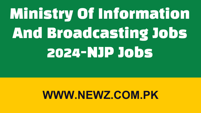 Ministry Of Information And Broadcasting Jobs 2024-NJP Jobs