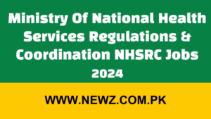 Ministry Of National Health Services Regulations & Coordination NHSRC Jobs 2024-njp.gov.pk