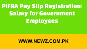 PIFRA Pay Slip Registration: Salary for Government Employees