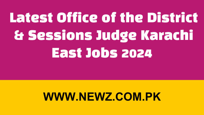 Latest Office of the District & Sessions Judge Karachi East Jobs 2024