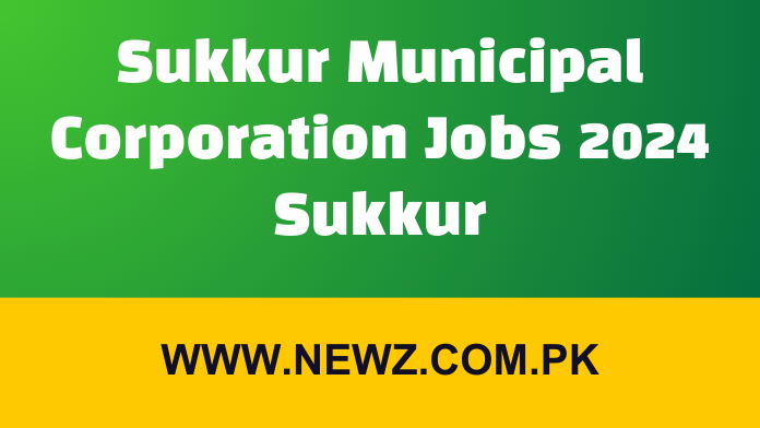 Sukkur Municipal Corporation Jobs 2024 Sukkur
