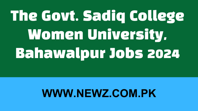 The Govt. Sadiq College Women University, Bahawalpur Jobs 2024
