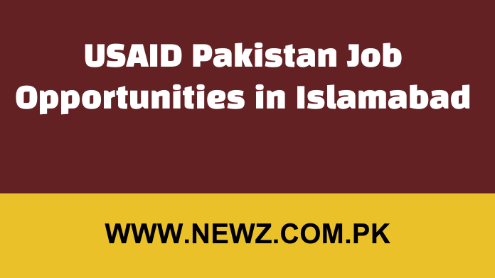 USAID Pakistan Job Opportunities June 2024 USAID Pakistan Job Opportunities in Islamabad