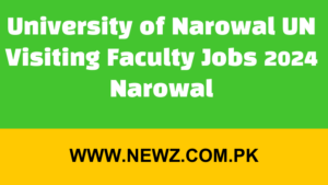 University of Narowal UN Visiting Faculty Jobs 2024 Narowal