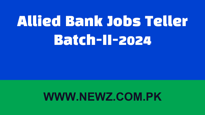 Allied Bank Jobs for freshers, Allied bank teller jobs 2024 last date, Allied bank teller jobs 2024 salary. Allied bank teller jobs 2024 apply online, Www ABL com careers Online Apply, Allied bank teller jobs 2024 karachi, Meezan Bank careers, Allied Bank Jobs 2024 online apply Last date,