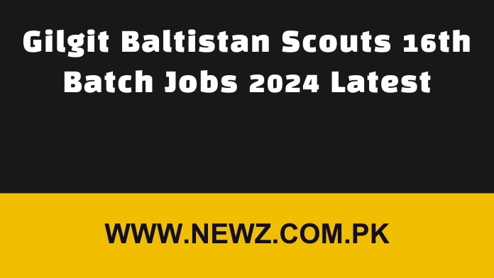 Gilgit Baltistan Scouts 16th Batch Jobs 2024