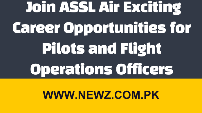 Join ASSL Air Exciting Career Opportunities for Pilots and Flight Operations Officers Join ASSL Air Exciting Career Opportunities for Pilots and Flight Operations Officers