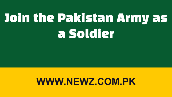 Join the Pakistan Army as a Soldier