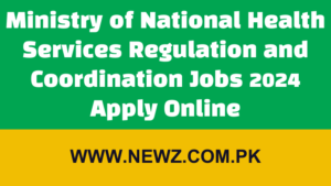 Ministry of National Health Services Regulation and Coordination Jobs 2024 Apply Online