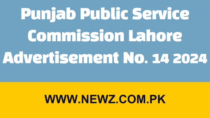 Punjab Public Service Commission Lahore Advertisement No. 14 2024