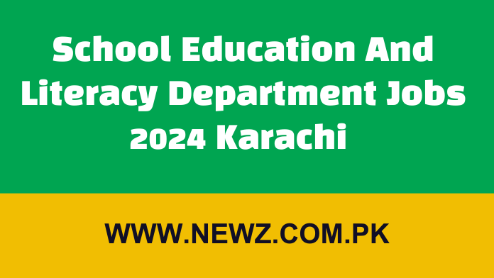 School Education And Literacy Department Jobs 2024 Karachi