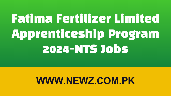 Fatima Fertilizer Limited Apprenticeship Program 2024-NTS Jobs
