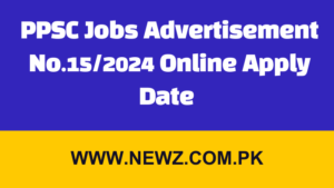 PPSC Jobs Advertisement No.15/2024 Online Apply Date