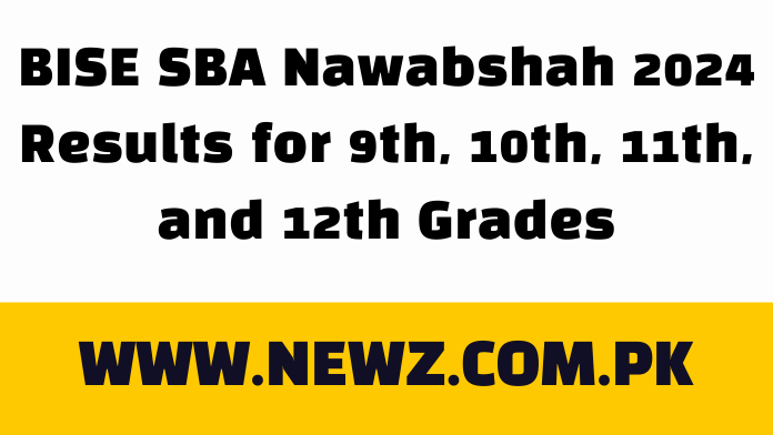 BISE SBA Nawabshah 2024 Results for 9th, 10th, 11th, and 12th Grades