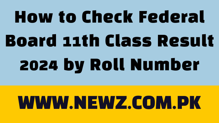 How to Check Federal Board 11th Class Result 2024 by Roll Number