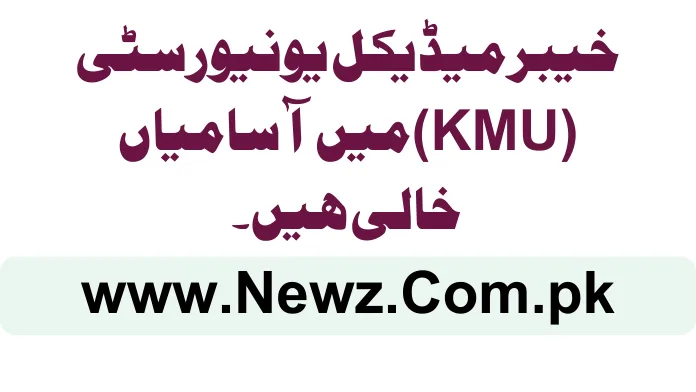 Khyber Medical University (KMU) Jobs 2024 Khyber Medical University (KMU) Jobs 2024