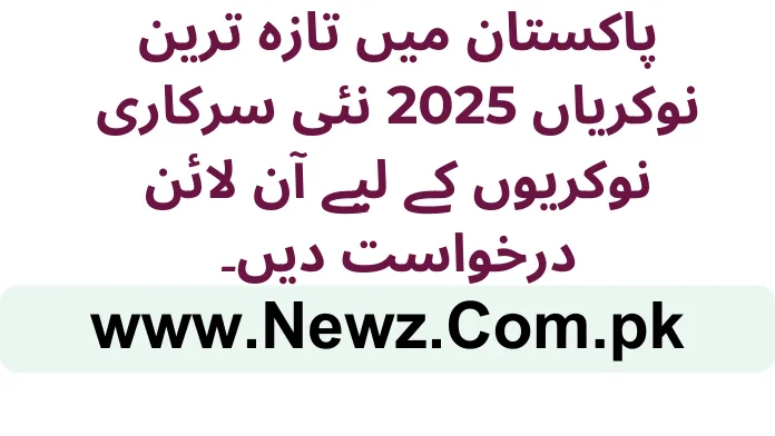 Latest Jobs in Pakistan 2025 Apply Online for New Govt Jobs